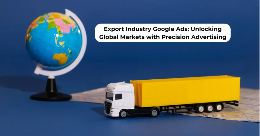 export industry Google ads